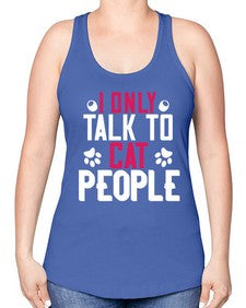 i only talk to cat people Style 58# - cats -Racerback Tank