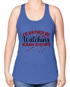 id rather be watching krim shows 684# - true crime -Racerback Tank