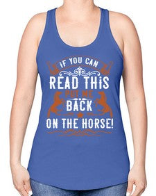 if you can read this put me back on the horse Style 37# - horse -Racerback Tank