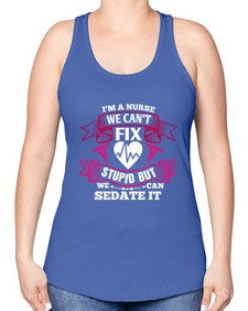 im a nurse we cant fix Style 960# - nurse -Racerback Tank
