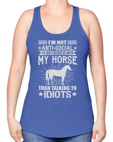 im not anti social id just rather be with my horse - horse -Racerback Tank