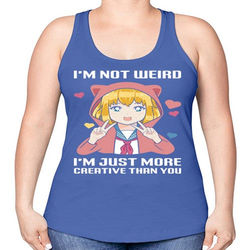 im not wierd im just more creative than you248# - anime -Racerback Tank