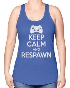 keep calm and respawn 134# - video games -Racerback Tank