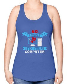 no i wont fix your computer 20# - computer -Racerback Tank