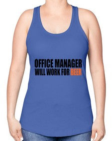 office manager will work for beer copy 1453# - beer -Racerback Tank