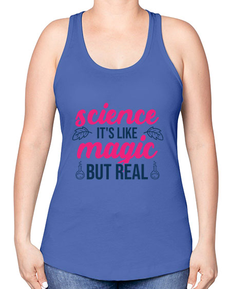 science its like magic but real 78# - general science -Racerback Tank