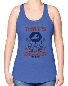 thats way they call me the engineer Style 408# - engineer -Racerback Tank