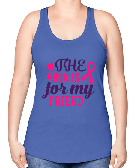 the pink is for my friend Style 2# - breast cancer -Racerback Tank