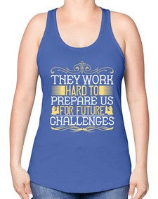 they work hard to prepare us for future challenges 617# - parents day -Racerback Tank