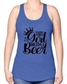 this girl needs a beer 1643# - beer -Racerback Tank