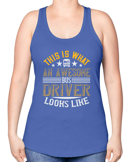 this is what an awesome bus driver looks like Style 1545# - Bus Driver -Racerback Tank