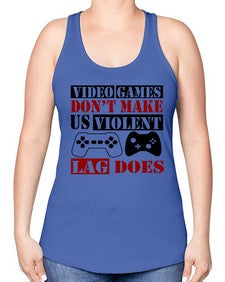 video games dont make us violent lag does 161# - video games -Racerback Tank