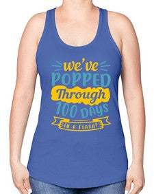 weve popped through days in a flash 997# - general school -Racerback Tank