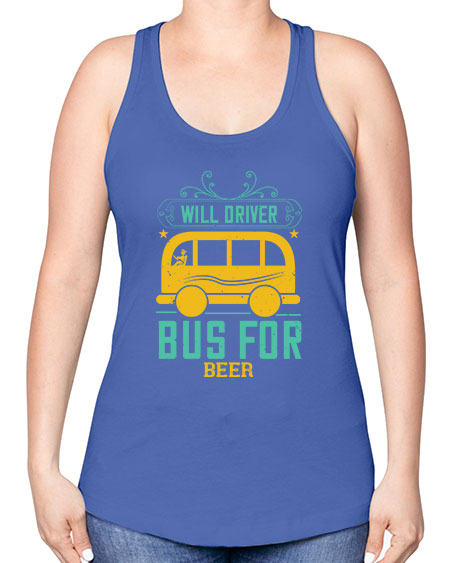 will driver bus for beer Style 1644# - Bus Driver -Racerback Tank