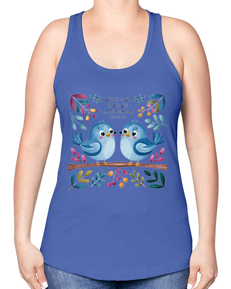 with his love, he will calm all your fears 83# - birds -Racerback Tank