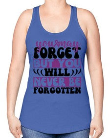 you may forget but you will never be forgotten 222# - alzheimers -Racerback Tank