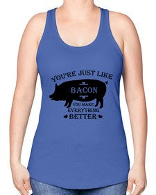 youre just like bacon 1817# - bacon -Racerback Tank
