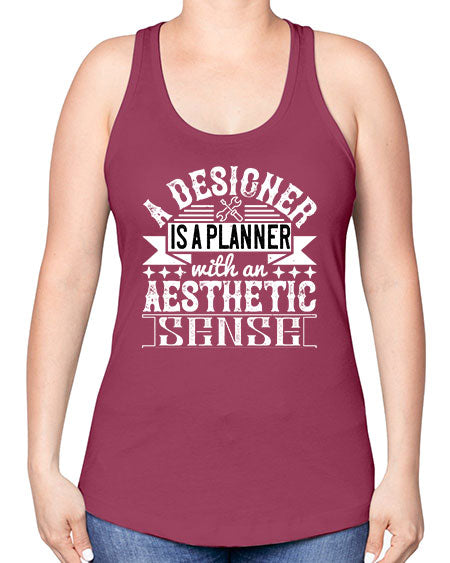 A designer is a planner with an aesthetic sense Style 9# - architect -Racerback Tank
