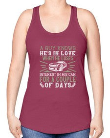 A guy knows hes in love when he loses interest in his car for a couple of days 72# - car -Racerback Tank