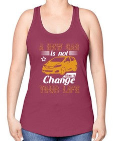 A new car is not going to change your life 50# - car -Racerback Tank