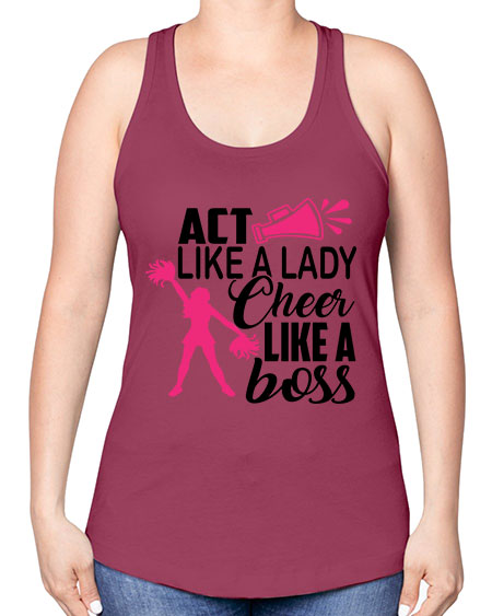 Act like a lady Cheer like a boss 1486# - cheer -Racerback Tank