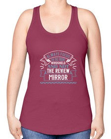 Always focus on the front windshield and not the review mirrorr 106# - car -Racerback Tank
