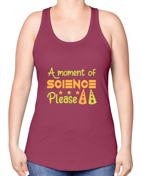 AmomentofSCIENCEpleaseScience tshirt design Sciencetshirtdesign 291# - general science -Racerback Tank