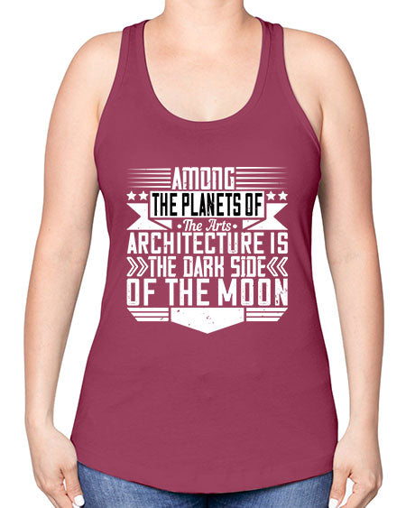 Among the planets of the arts architecture is the dark side of the moon Style 43# - architect -Racerback Tank