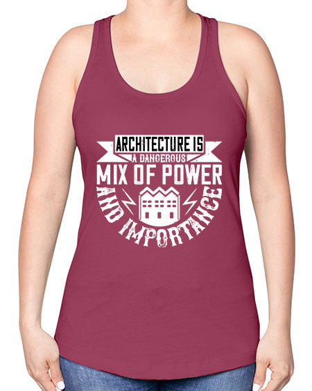 Architecture is a dangerous mix of power and importance Style 47# - architect -Racerback Tank