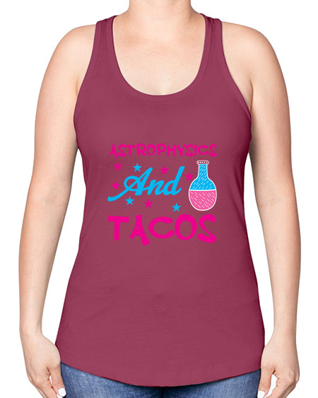 AstrophysicsandTacosScience tshirt design AstrophysicsandTacos Sciencetshirtdesign 290# - general science -Racerback Tank
