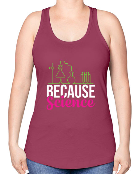 Because Science 282# - general science -Racerback Tank
