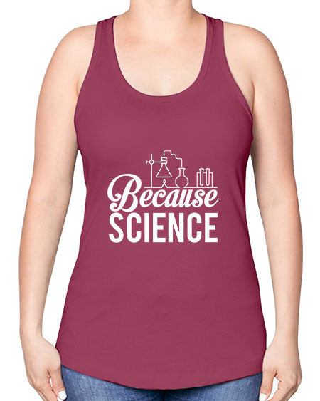 Because Science 283# - general science -Racerback Tank