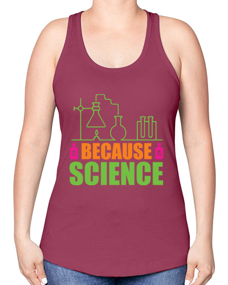 Because Science 288# - general science -Racerback Tank
