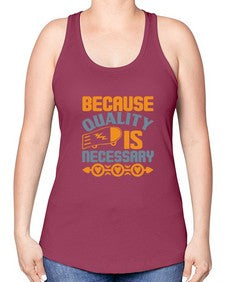 Because quality is Necessary Style 65# - cleaner -Racerback Tank