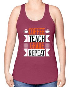 Coffee Teach Grade Repeat Style 670# - teacher -Racerback Tank
