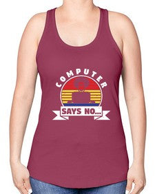 Computer says no 7# - computer -Racerback Tank