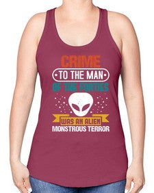 Crime to the man of the forties was an alien 48# - ufo -Racerback Tank