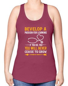 Develop a passion for learning If you do you will never cease to grow Style 707# - nurse -Racerback Tank