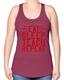 Eat Sleep Teach Repeat Style 739# - teacher -Racerback Tank