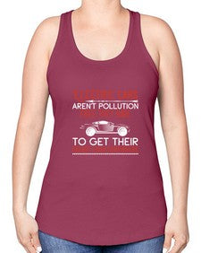 Electric cars arent pollutionfree they have to get their energy from somewhere 9# - car -Racerback Tank