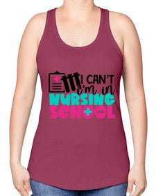I Cant Im In Nursing School Style Style 873# - nurse -Racerback Tank