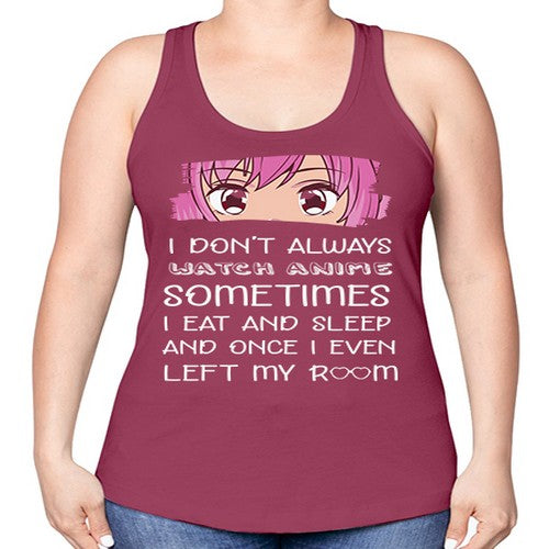 I Dont Always Watch Anime Anime 237# - anime -Racerback Tank