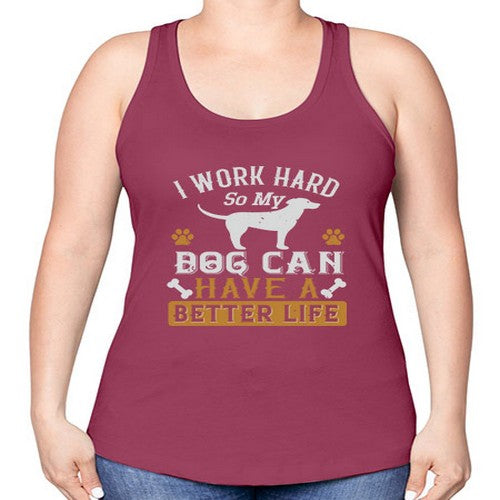 I Wark Hard So My Dog Can Have A Better Life Style 187# - dogs -Racerback Tank