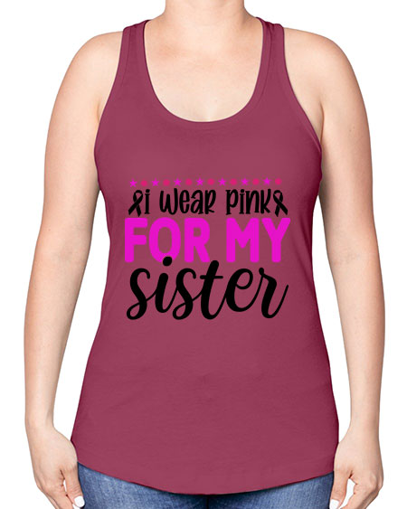 I Wear Pink for My Sister 18# - breast cancer -Racerback Tank