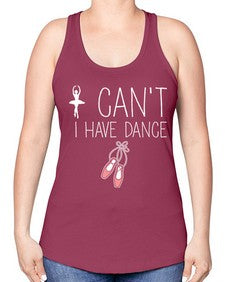 I cant i have dance ballet 133# - ballet -Racerback Tank