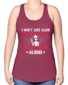I dont like alien films where you dont get to see the aliens 10# - ufo -Racerback Tank