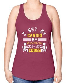I get my cardio by running codes 41# - computer -Racerback Tank
