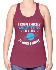 I knew exactly what to do on alien 17# - ufo -Racerback Tank