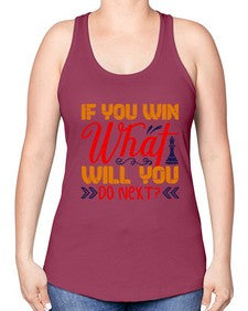 If you win what will you do next 114# - chess -Racerback Tank