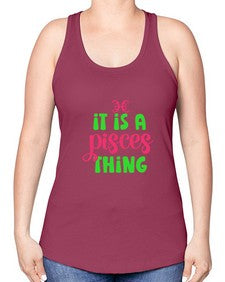 It is a pisces thing 256# - pisces -Racerback Tank
